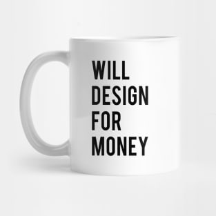 Will design for money Mug